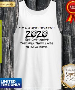 Phlebotomist 2020 The One Where They Risk Their Lives To Save Yours Tank Top