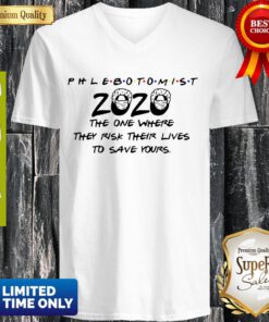 Phlebotomist 2020 The One Where They Risk Their Lives To Save Yours V-neck