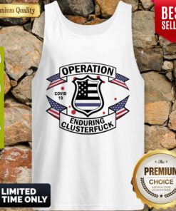 Police Operation Covid 19 Enduring Clusterfuck Tank Top