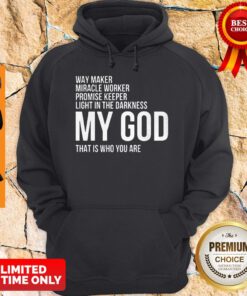Premium Way Maker Miracle Worker My God Hoodie