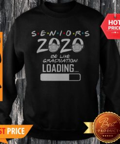 Pretty Seniors 2020 Be Like Graduation Loading Coronavirus Sweatshirt
