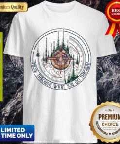 Premium Compass Mountain Grow Through What You Go Through Shirt