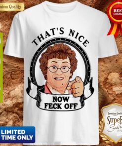 Premium Mrs. Brown’s Boys TV Show That’s Nice Now Feck Off Shirt