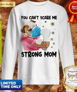 Funny Pug You Can’t Scare Me Strong Mom Coronavirus Sweatshirt