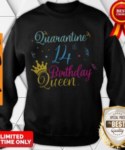 14th Birthday Quarantine Queen Crown Year Birthday Tee Shirt Social Distancing Sweatshirt