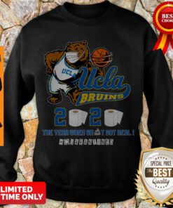 Top Ucla Bruins The Year When Shit Got Real Quarantined 2020 Sweatshirt