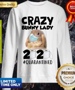 Premium Crazy Bunny Lady 2020 #Quarantined Covid 19 Sweatshirt
