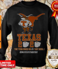 Premium Texas Longhorns 2020 #Quarantined The Year When Shit Got Real Sweatshirt