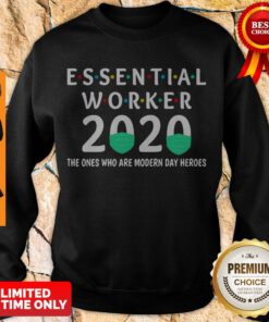 Funny Essential Worker COVID 19 2020 The Ones Are Modern Day Heroes Sweatshirt
