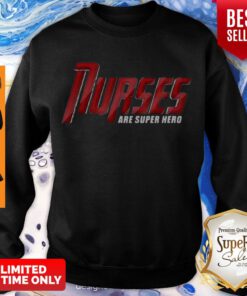 Premium Marvel Type Nurses Are Superhero Sweatshirt