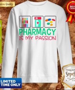 Awesome Pharmacy Is My Passion Sweatshirt
