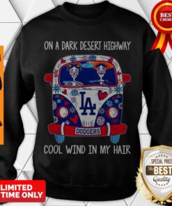 Nice Los Angeles Dodgers On A Dark Desert Highway Cool Wind In My Hair Sweatshirt