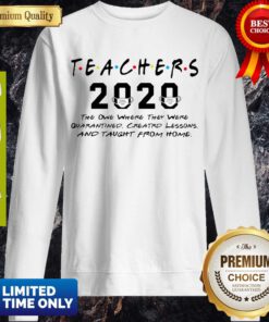 Teachers 2020 The One Where They Were Quarantined Created Lessons Covid-19 Sweatshirt
