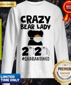 Top Carzy Bear Lady 2020 #Quarantined Toilet Paper Coronavirus Sweatshirt