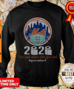 Top New York Mets 2020 The Year When Shit Got Real #quarantined Coronavirus Sweatshirt