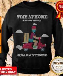 Awesome Shiper Stay At Home Let Me Worry Quarantined Sweatshirt