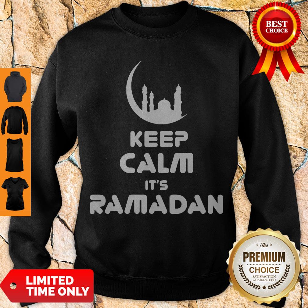 Official Keep Calm Its Ramadan Sweatshirt Official Keep Calm Its Ramadan Sweatshirt