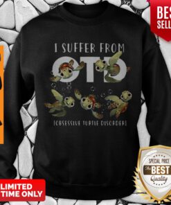 Top I Suffer From OTD Obsessive Turtle Disorder Sweatshirt