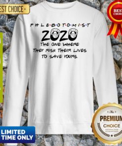 Official Phlebotomist 2020 The One Where They Risk Their Lives To Save Yours Covid-19 Sweatshirt
