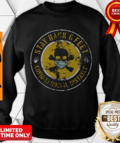 Top Skull Stay Back 6 Feet Covid-19 Social Distance Sweatshirt