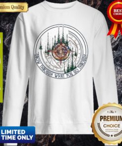 Premium Compass Mountain Grow Through What You Go Through Sweatshirt