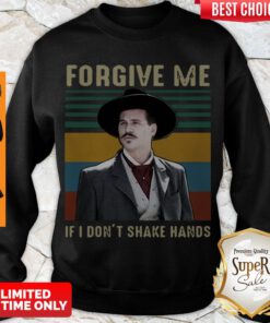 Awesome Tombstone Forgive Me If I Don’t Shake Hands Vintage ShirtAwesome Tombstone Forgive Me If I Don’t Shake Hands Vintage Sweatshirt