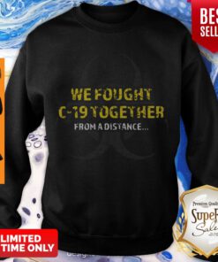 Awesome We Fought Covid-19 Together Form A Distance Sweatshirt