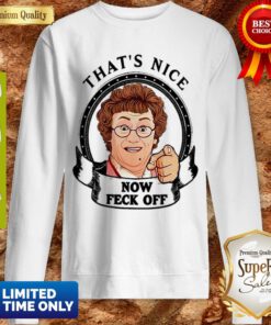 Premium Mrs. Brown’s Boys TV Show That’s Nice Now Feck Off Sweatshirt