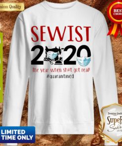 Sewist 2020 The Year When Shit Got Real Quarantined Coronavirus Sweatshirt