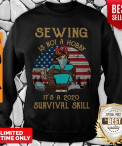 Official Sewing Is Not A Hobby It’s A 2020 Survival Skill ShirtOfficial Sewing Is Not A Hobby It’s A 2020 Survival Skill Sweatshirt
