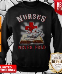 Official Nurses Never Fold Sweatshirt