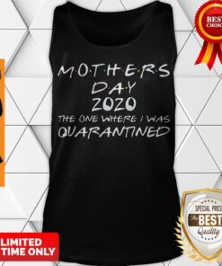 Awesome Mother’s Day 2020 Tee Shirt Mother’s Day In Quarantine Tank Top