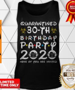 30 Years Old 1990 Birthday Gift 30th Birthday Party 2020 None of You are Invited Tee Tank Top
