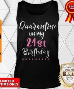 Nice Quarantine On My 21st Birthday Social Distancing Funny Tank Top