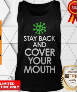 Stay Back Cover Your Mouth Sick Mask Warning Tee Shirt Social Distancing COVID-19 Tank Top