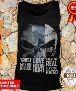 Skull Trust Gets You Killed Love Gets You Hurt And Being Real Gets You Hated Tank Top