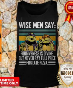 Top Ninja Turtles Wise Me Say Forgiveness Is Divine But Never Pay Full Price Tank Top
