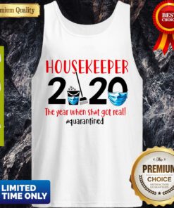 Awesome Housekeeper 2020 The Year When Shit Got Real #Quarantined Tank Top