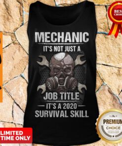 Funny Mechanic It’s Not Just A Job Title It’s A 2020 Survival Skill Tank Top