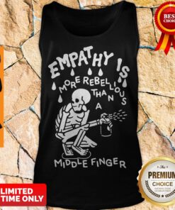 Top Empathy is More Rebellious Than A Middle Finger Tank Top