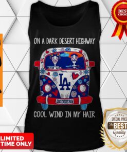 Nice Los Angeles Dodgers On A Dark Desert Highway Cool Wind In My Hair Tank Top