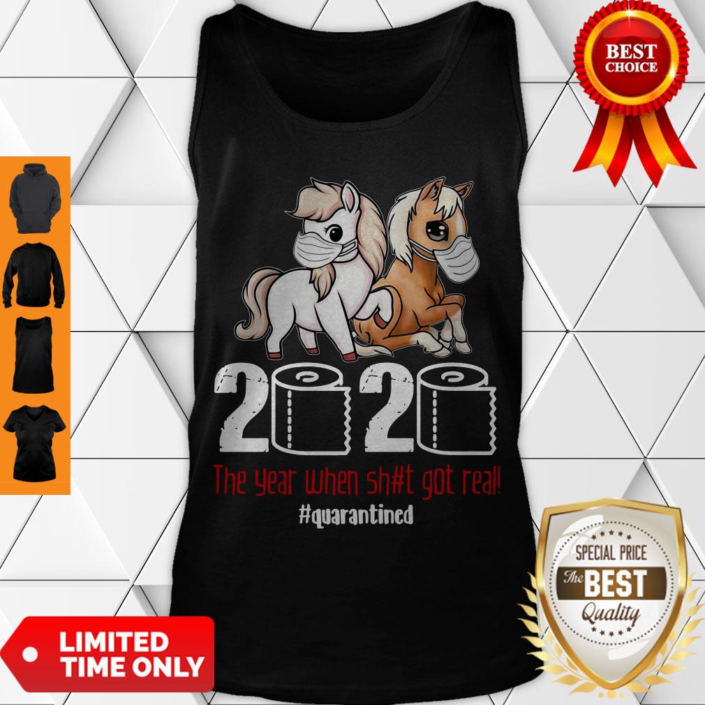 Top Pony Horse 2020 The Year When Shit Got Real Quarantined Tank Top Top Pony Horse 2020 The Year When Shit Got Real Quarantined Tank Top