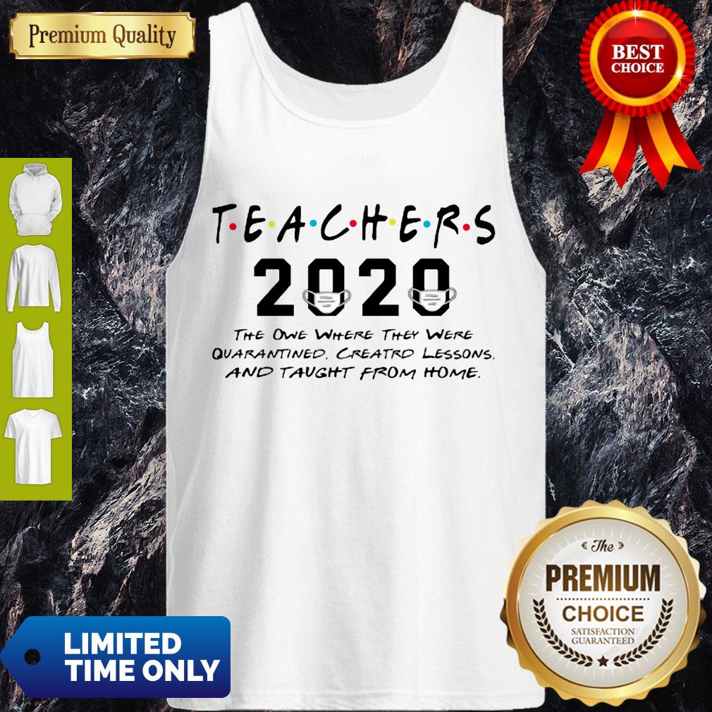 Teachers 2020 The One Where They Were Quarantined Created Lessons Covid-19 Tank Top Teachers 2020 The One Where They Were Quarantined Created Lessons Covid-19 Tank Top