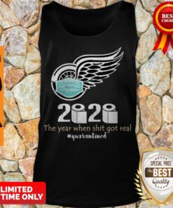 Detroit Red Wings 2020 The Year When Shit Got Real Quarantined Coronavirus Tank Top
