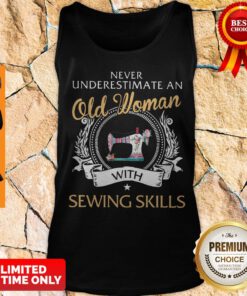 Nice Never Underestimate An Old Woman With Sewing Skills Tank Top