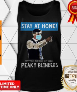 Perfect Thomas Shelby Stay At Home By The Order Of The Peaky Blinders Covid-19 Tank Top