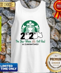 Perfect Starbucks 2020 The Year When Shit got Real Quarantined Covid-19 Tank Top