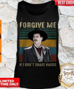 Awesome Tombstone Forgive Me If I Don’t Shake Hands Vintage ShirtAwesome Tombstone Forgive Me If I Don’t Shake Hands Vintage Tank Top