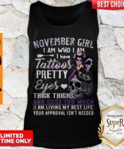 Hot November Girl I Am Who I Am I Have Tattoos Pretty Eyes Thick Thighs Tank Top