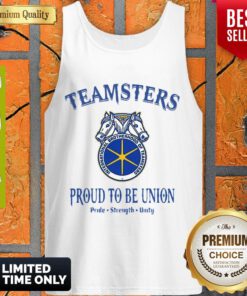 Good Teamsters Proud To Be Union Pride Strength Unity Tank Top